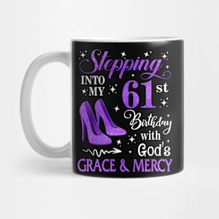 Stepping Into My 61st Birthday With God's Grace & Mercy Bday Mug